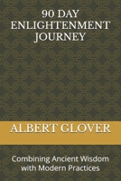 90 DAY ENLIGHTENMENT JOURNEY: Combining Ancient Wisdom with Modern Practices B0F7MXCZBB Book Cover