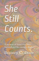 She Still Counts: A memoir of Teen Love, Loss, Survival and Becoming a Mother B0GDXM95RP Book Cover