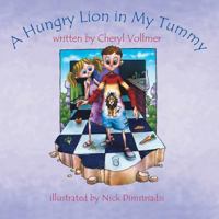 A Hungry Lion in My Tummy 0982525591 Book Cover