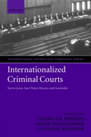 Internationalized Criminal Courts: Sierra Leone, East Timor, Kosovo, and Cambodia (International Courts and Tribunals Series) 0199276749 Book Cover