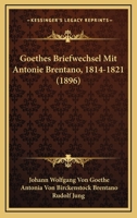 Goethes Briefwechsel Mit Antonie Brentano 1814-1821 1021713171 Book Cover
