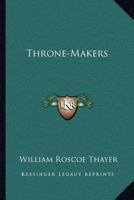 Throne-Makers 1432529323 Book Cover