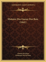 Histoire Des Gueux Des Bois (1841) 1273457986 Book Cover