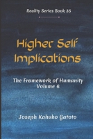 Higher Self Implication: Humanity - The Framework of Human Existence Volume 6 B09XT6ZCQ3 Book Cover