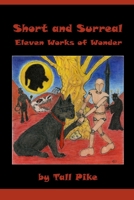 Short and Surreal: Eleven Works of Wonder 1999398041 Book Cover