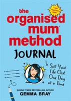 The Organised Mum Method Journal: Sort Your Life Out One Day at a Time 0349429502 Book Cover