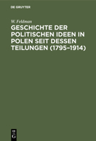Geschichte der politischen Ideen in Polen seit dessen Teilungen (1795-1914) (German Edition) B005O475ZK Book Cover