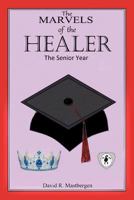 The Marvels of the Healer: The Senior Year 1479749885 Book Cover