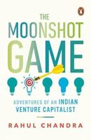 The Moonshot Game: Adventures of an Indian Venture Capitalist 0670091200 Book Cover