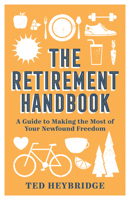 The Retirement Handbook: A Guide to Making the Most of Your Newfound Freedom 1787836983 Book Cover