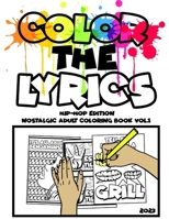 Color The Lyrics: Hip-Hop Addition Nostalgic Adult Coloring Book Vol.1 B0CMTCDBH1 Book Cover