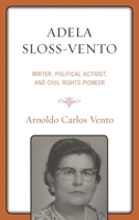 Adela Sloss-Vento: Writer, Political Activist, and Civil Rights Pioneer 0761869131 Book Cover