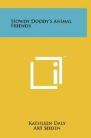 Howdy Doody's Animal Friends 1258131889 Book Cover