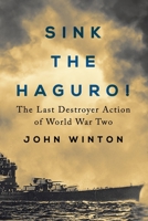 Sink the Haguro!: Last Destroyer Action of the Second World War 1800554079 Book Cover