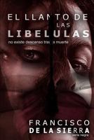 El Llanto de Las Lib�lulas: No Existe Descanso Tras La Muerte 1493601237 Book Cover
