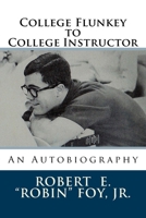 College Flunkey to College Instructor: An Autobiography 1534787526 Book Cover