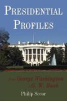 Presidential Profiles: From George Washington to G. W. Bush 0595535119 Book Cover