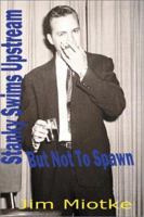 Stanky Swims Upstream: But Not to Spawn 0595176682 Book Cover