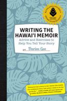Writing the Hawai'i Memoir: Advice and Exercises to Help You Tell Your Story 1935690531 Book Cover