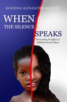When The Silence Speaks: Overcoming the Effects of Childhood Sexual Abuse 1949343049 Book Cover