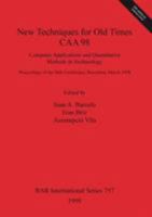 New Techniques for Old Times, Caa 98: Computer Applications and Quantitative Methods in Archaeology; Proceedings of the 26th Conference, Barcelona, Ma (Bar International Series) 0860549615 Book Cover