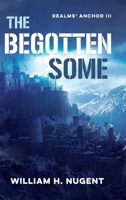 The Begotten Some: Realms' Anchor III 1732795088 Book Cover