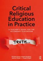 Critical Religious Education in Practice: A Teacher's Guide for the Secondary Classroom 1138123226 Book Cover