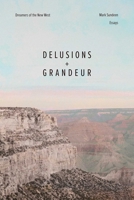 Delusions and Grandeur: Dreamers of the New West 082636764X Book Cover