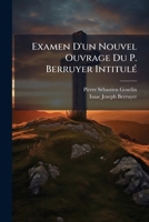 Examen D'Un Nouvel Ouvrage Du P. Berruyer (1762) 1246572141 Book Cover