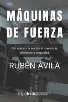 Máquinas de fuerza: Por qué son la opción si maximizas eficiencia y seguridad (Spanish Edition) B0GLGQD2KS Book Cover