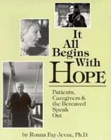 It All Begins With Hope: Patients, Caregivers, and the Bereaved Speak Out 0931055830 Book Cover