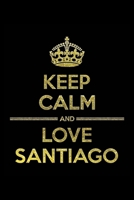 KEEP CALM AND LOVE SANTIAGO Notebook: Lined Notebook/Journal Gift 120 Pages, 6x9 Soft Cover, Matte Finish 1677283475 Book Cover