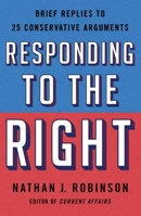 Responding to the Right: Brief Replies to 25 Conservative Arguments 1250777747 Book Cover