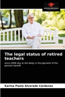 The legal status of retired teachers: since 2008 due to the delay in the payment of the pension benefit 6203615579 Book Cover