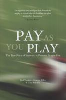 Pay as You Play: The True Price of Success in the Premier League Era 0955925339 Book Cover