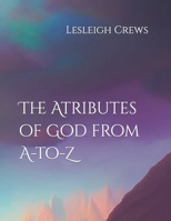 The Attributes of God from A-to-Z B0BL9YJCSW Book Cover
