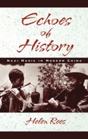 Echoes of History: Naxi Music in Modern China Book and CD-ROM 0195129504 Book Cover