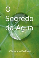 O Segredo da Água (Portuguese Edition) 6590187436 Book Cover