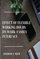 Effect of Flexible Working Hours on Work-Family Interface 6986317190 Book Cover