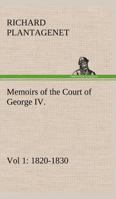 Memoirs of the court of George IV, 1820-1830: From original family documents Volume 1 1375015222 Book Cover