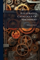 Illustrated Catalogue Of Machinery ... 1248884027 Book Cover