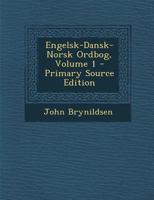 Engelsk-Dansk-Norsk Ordbog, Volume 1 128997909X Book Cover