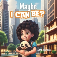 Maybe I Can Be? B0DPQQSZJL Book Cover