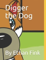 Digger the Dog: By Ethan Fink B08C9C5HR8 Book Cover