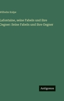 Lafontaine, seine Fabeln und ihre Gegner: Seine Fabeln und ihre Gegner (German Edition) 338694342X Book Cover