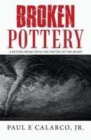 Broken Pottery: A Return Home from the Depths of the Heart 1982273534 Book Cover