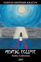 Mental Eclipse: Poetry Collection 1726679349 Book Cover