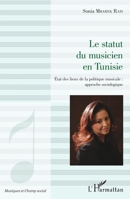Le statut du musicien en Tunisie: Etat des lieux de la politique musicale : approche sociologique (Musiques Et Champ Social) (French Edition) 2343142300 Book Cover