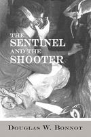 The Sentinel and the Shooter 1595944184 Book Cover