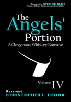 The Angels' Portion: A Clergyman's Whisk(e)y Narrative, Volume 4 1734186151 Book Cover